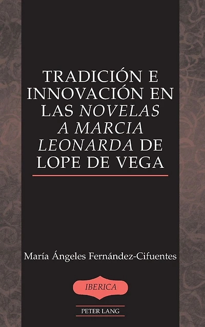 Tradición e innovación en las «Novelas a Marcia Leonarda» de Lope de Vega
