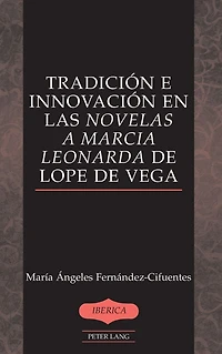 Tradición e innovación en las «Novelas a Marcia Leonarda» de Lope de Vega