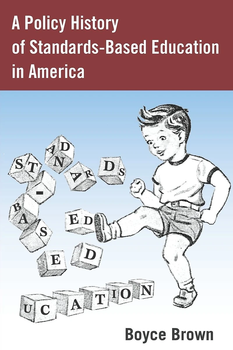 A Policy History of Standards-Based Education America