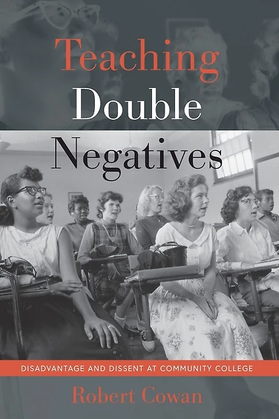 Teaching Double Negatives: Disadvantage and Dissent at Community College
