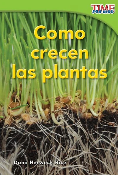 Cómo crecen las plantas (How Plants Grow) (TIME For Kids Nonfiction Readers)