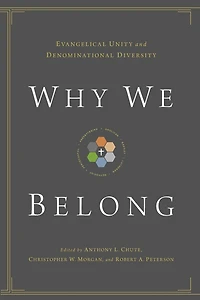 Why We Belong: Evangelical Unity and Denominational Diversity