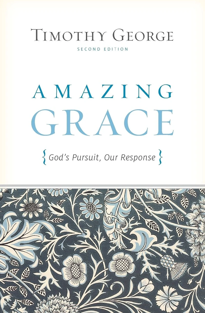 Amazing Grace (Second Edition): God's Pursuit, Our Response