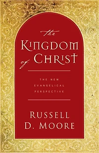 The Kingdom of Christ: New Evangelical Perspective