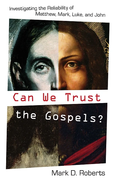 Can We Trust the Gospels?: Investigating Reliability of Matthew, Mark, Luke, and John