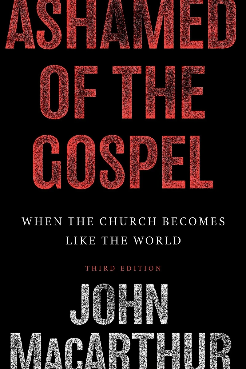 Ashamed of the Gospel (3rd Edition): When Church Becomes Like World