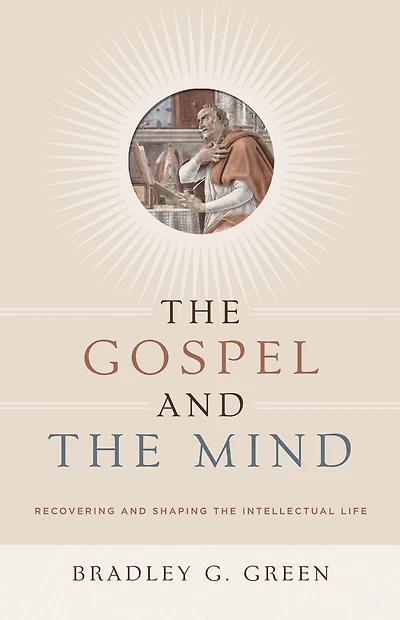 the Gospel and Mind: Recovering Shaping Intellectual Life