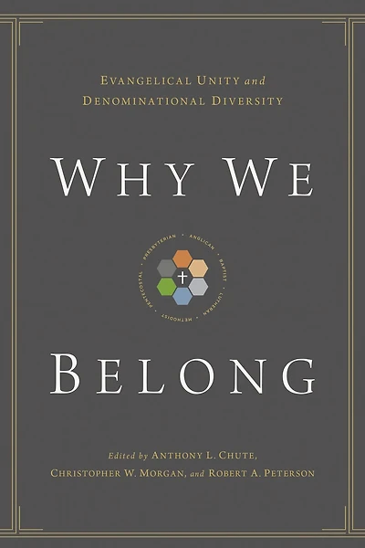 Why We Belong: Evangelical Unity and Denominational Diversity