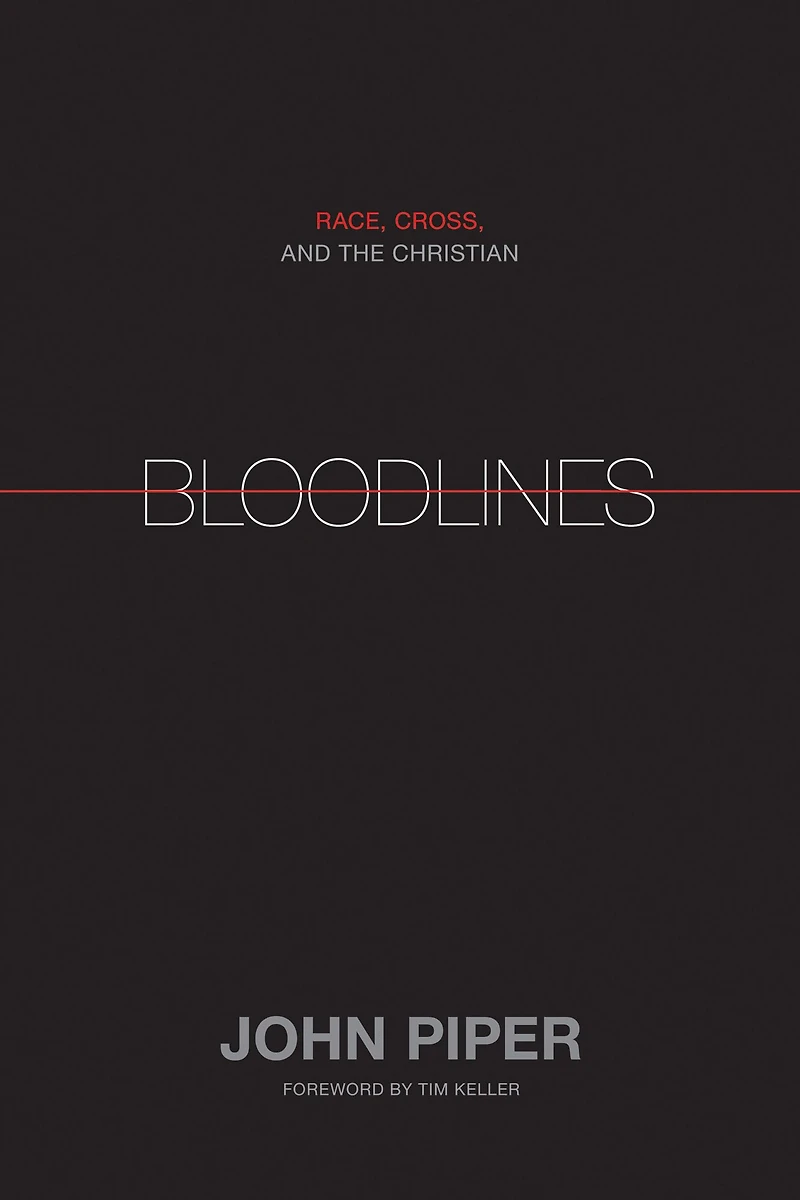 Bloodlines (Foreword by Tim Keller): Race, Cross, and the Christian
