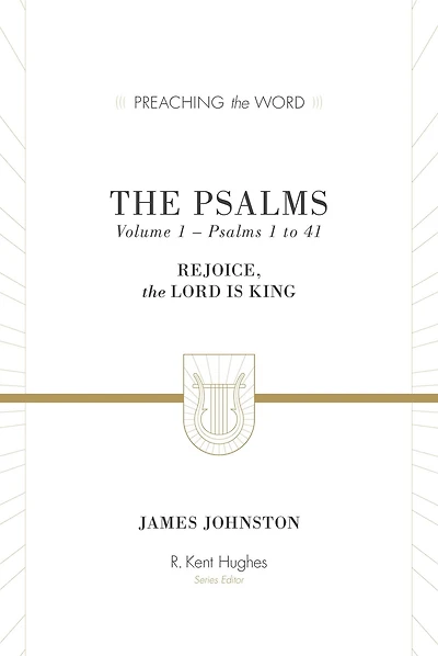 The Psalms, Volume 1: Rejoice, the Lord Is King (Psalms 1-41)