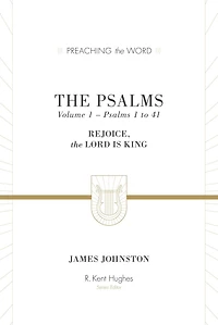 The Psalms, Volume 1: Rejoice, the Lord Is King (Psalms 1-41)
