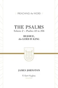 the Psalms (Volume 2, 42 to 106): Rejoice, Lord Is King