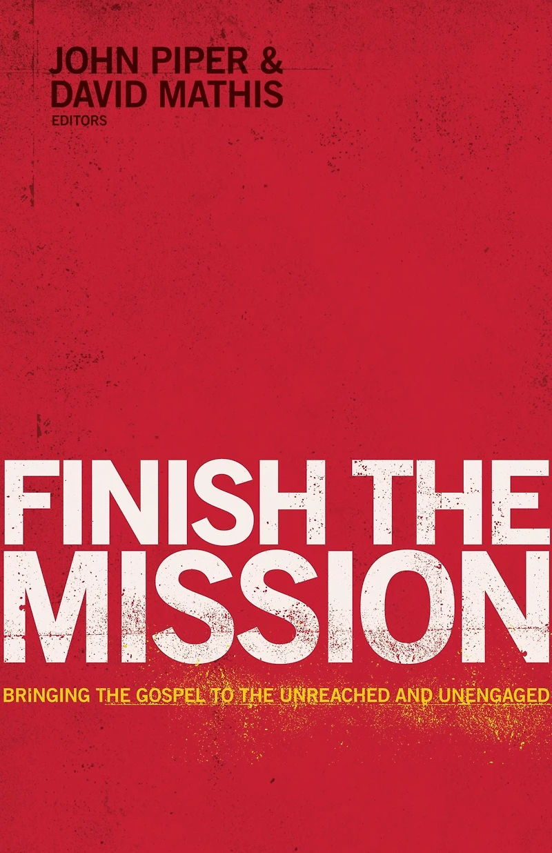 Finish the Mission: Bringing Gospel to Unreached and Unengaged