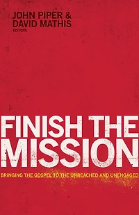 Finish the Mission: Bringing Gospel to Unreached and Unengaged