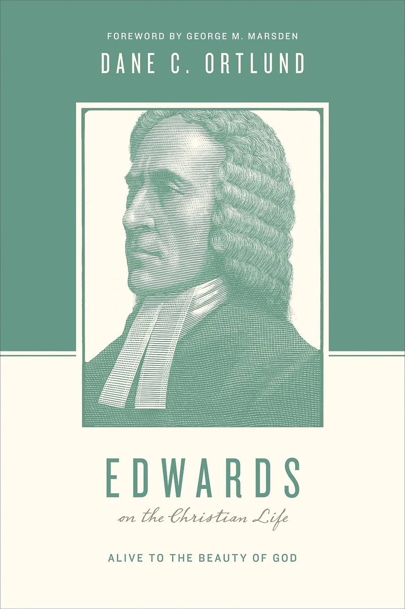 Edwards on the Christian Life: Alive to Beauty of God