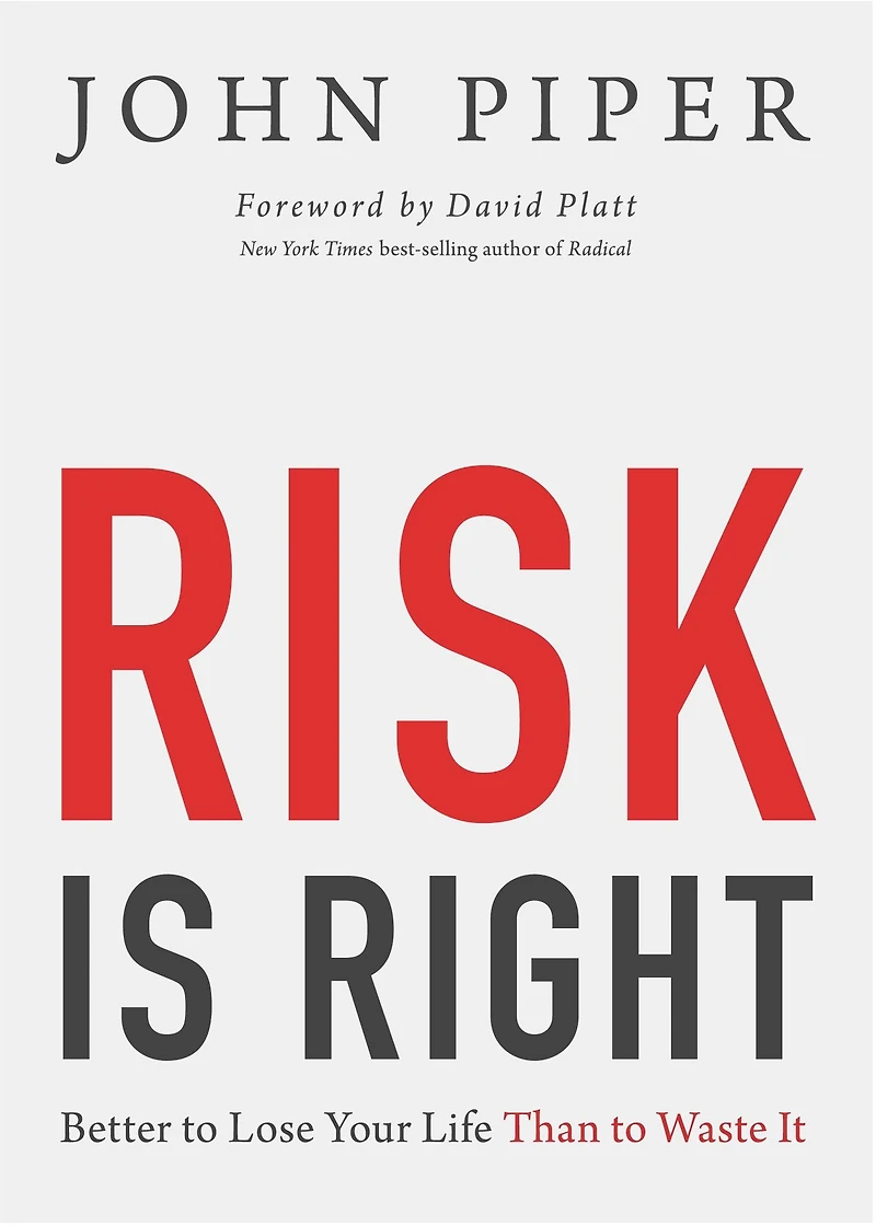 Risk Is Right: Better to Lose Your Life Than Waste It