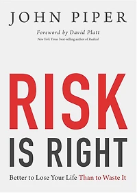 Risk Is Right: Better to Lose Your Life Than Waste It