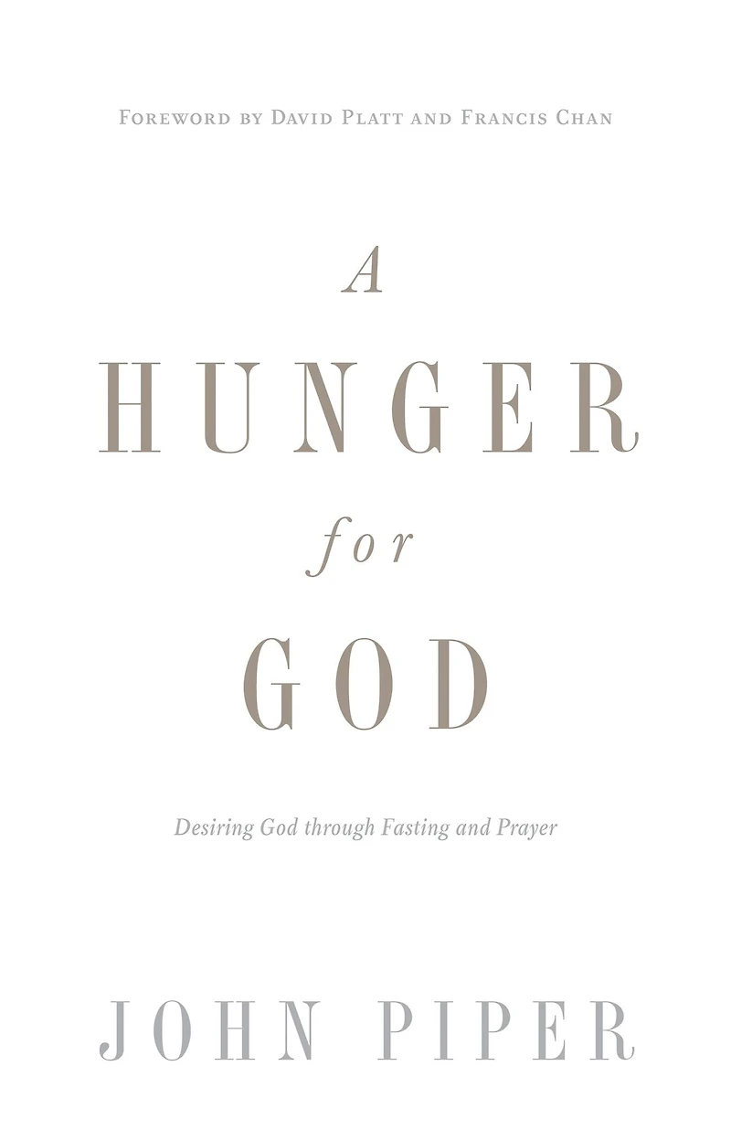 A Hunger for God (Redesign): Desiring through Fasting and Prayer