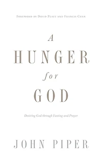 A Hunger for God (Redesign): Desiring through Fasting and Prayer