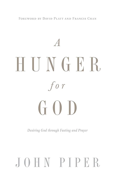 A Hunger for God (Redesign): Desiring through Fasting and Prayer
