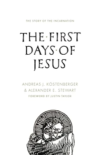The First Days of Jesus: The Story of the Incarnation
