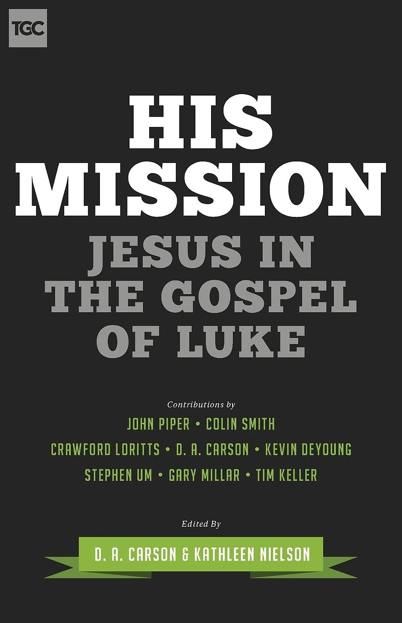 His Mission: Jesus the Gospel of Luke