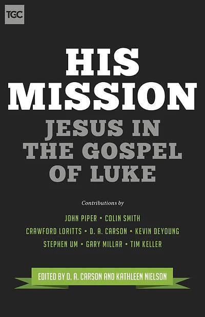 His Mission: Jesus the Gospel of Luke