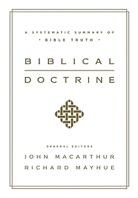 Biblical Doctrine: A Systematic Summary of Bible Truth