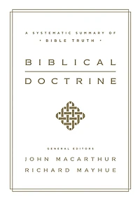 Biblical Doctrine: A Systematic Summary of Bible Truth
