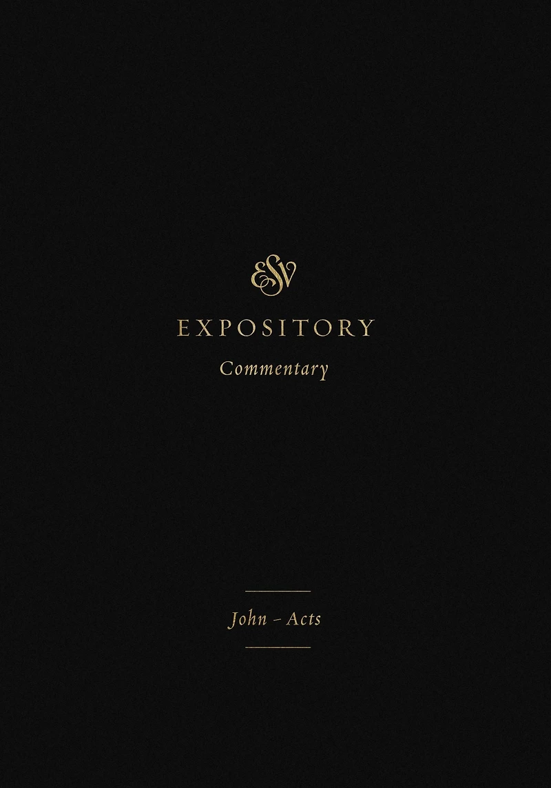 ESV Expository Commentary (Volume 9): John-Acts