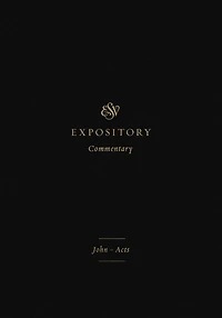 ESV Expository Commentary (Volume 9): John-Acts
