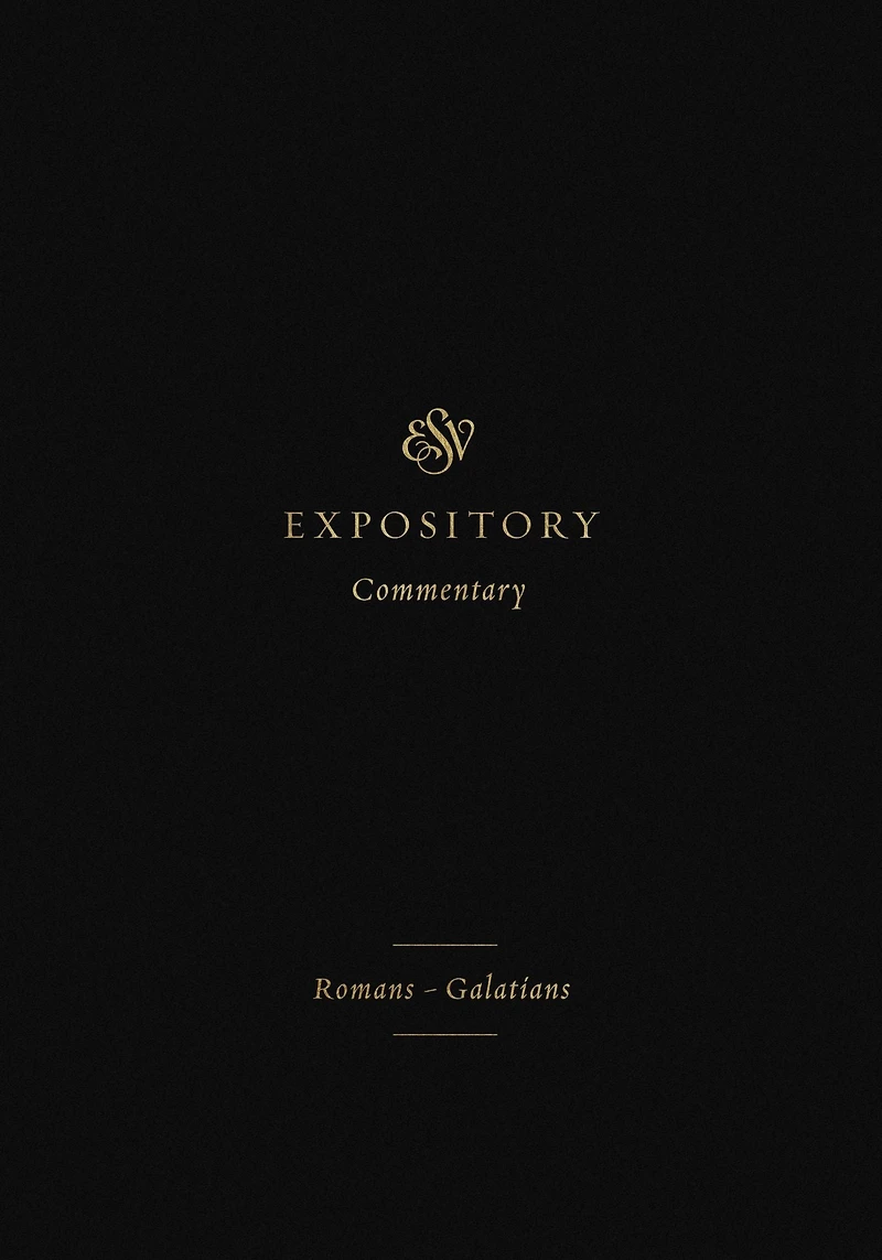 ESV Expository Commentary (Volume 10): Romans-Galatians