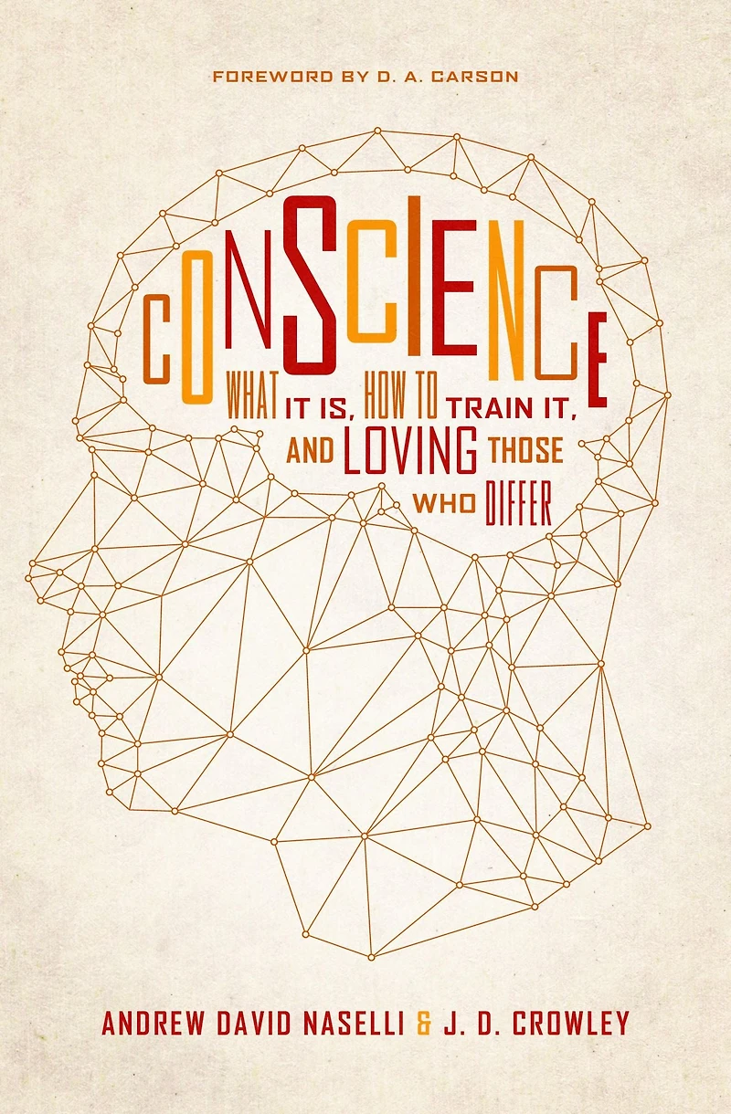 Conscience: What It Is, How to Train It, and Loving Those Who Differ