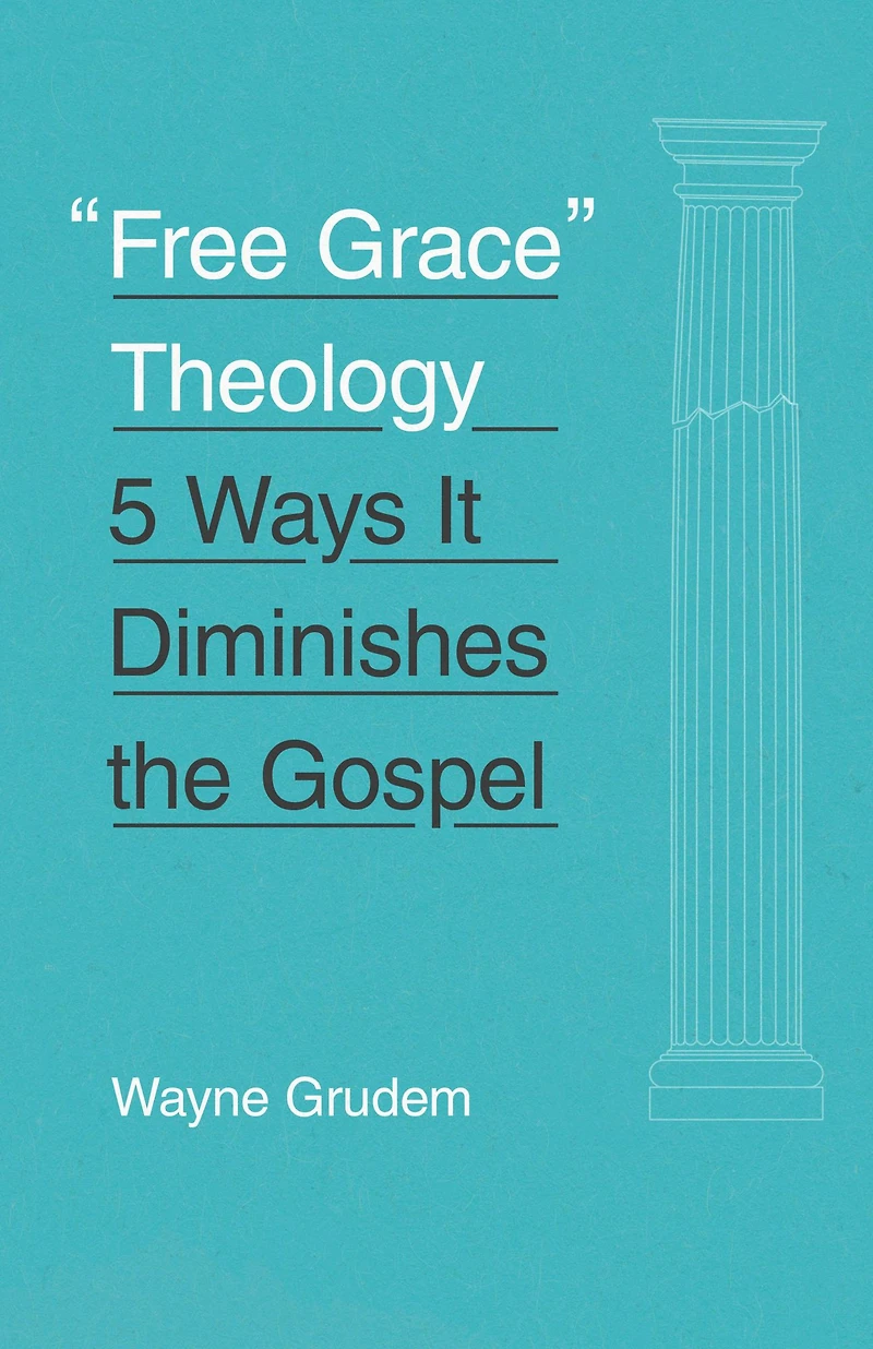 "Free Grace" Theology: 5 Ways It Diminishes the Gospel