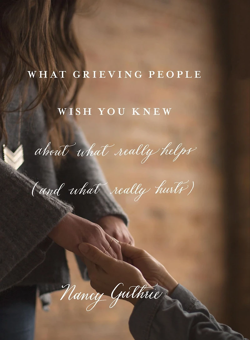 What Grieving People Wish You Knew about Really Helps (and Hurts)