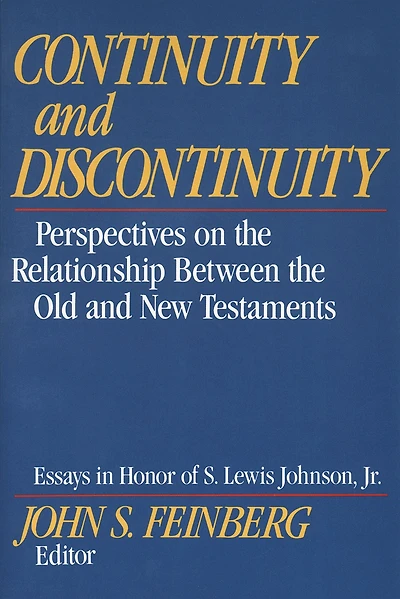 Continuity and Discontinuity: Perspectives on the Relationship Between Old New Testaments (Essays Honor of S. Lewis Johnson, Jr.)