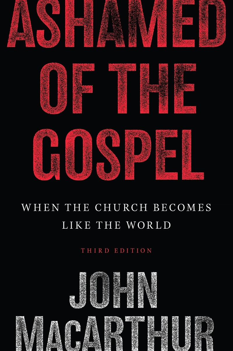 Ashamed of the Gospel (3rd Edition): When Church Becomes Like World