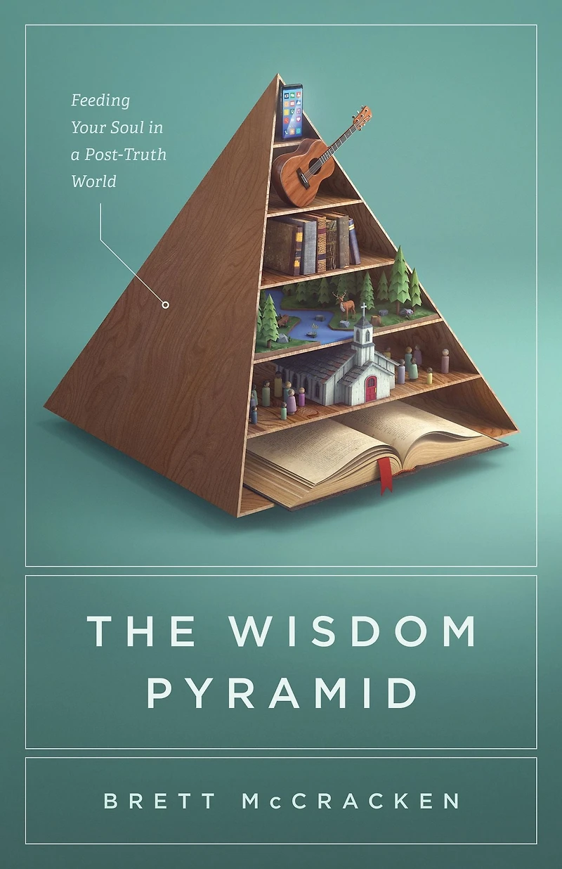 The Wisdom Pyramid: Feeding Your Soul a Post-Truth World