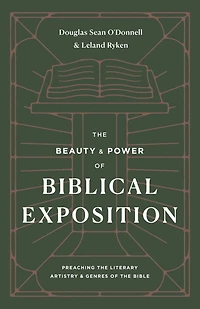 the Beauty and Power of Biblical Exposition: Preaching Literary Artistry Genres Bible