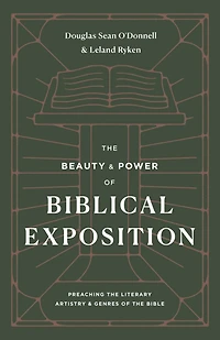 the Beauty and Power of Biblical Exposition: Preaching Literary Artistry Genres Bible