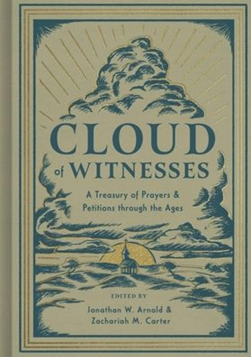 Cloud of Witnesses: A Treasury Prayers and Petitions through the Ages