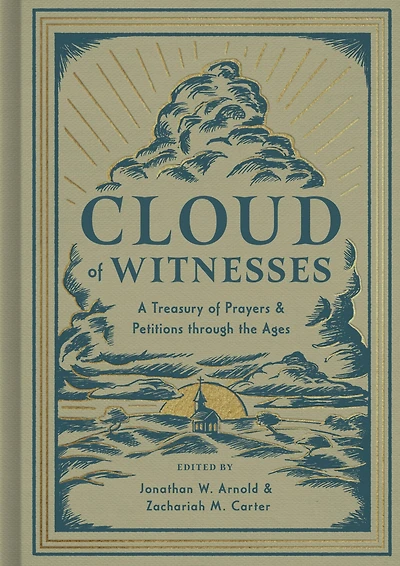 Cloud of Witnesses: A Treasury Prayers and Petitions through the Ages