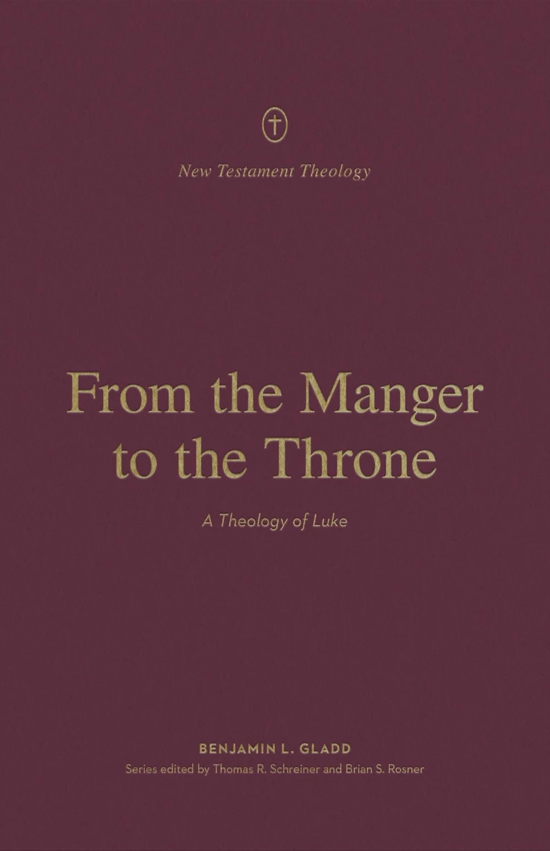 From the Manger to Throne: A Theology of Luke