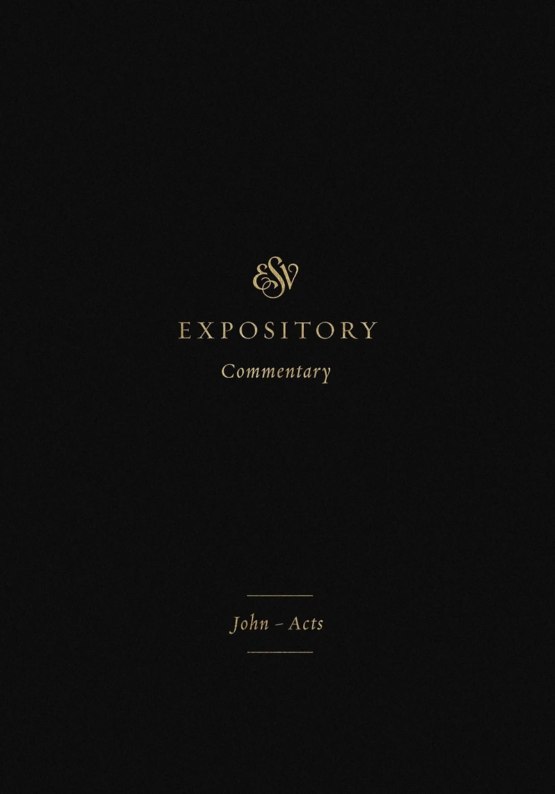 ESV Expository Commentary (Volume 9): John-Acts