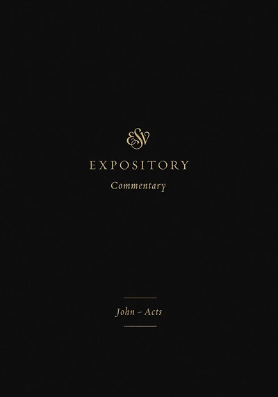 ESV Expository Commentary (Volume 9): John-Acts