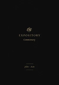 ESV Expository Commentary (Volume 9): John-Acts