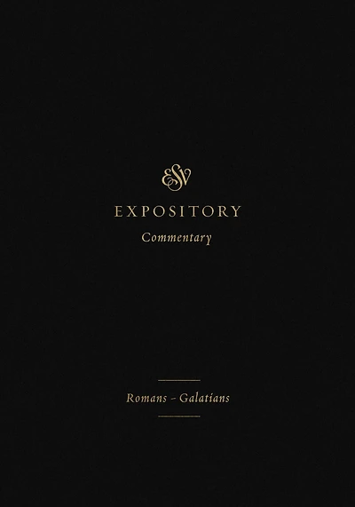 ESV Expository Commentary (Volume 10): Romans-Galatians