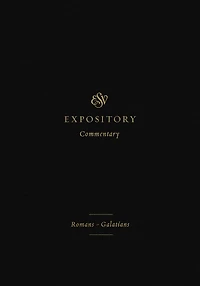ESV Expository Commentary (Volume 10): Romans-Galatians