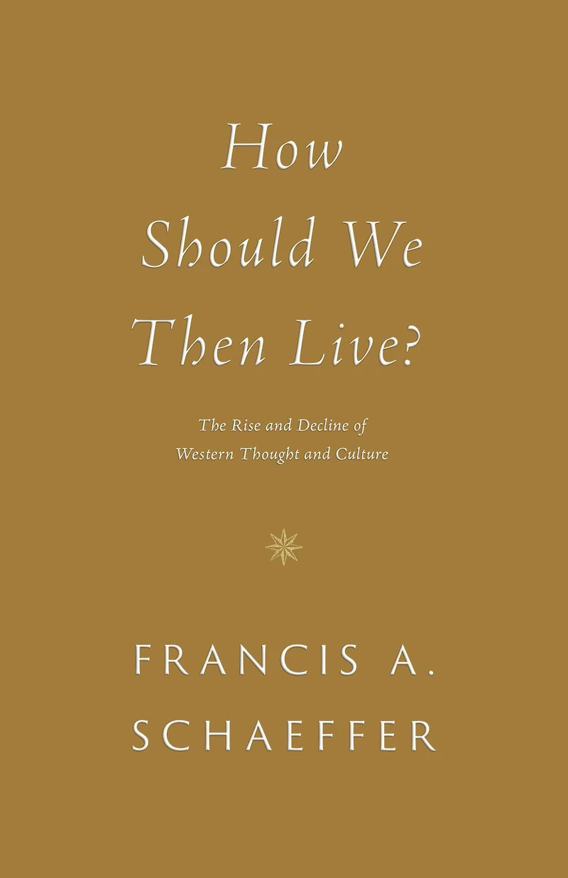 How Should We Then Live?: The Rise and Decline of Western Thought Culture