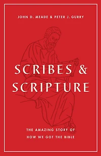 Scribes and Scripture: the Amazing Story of How We Got Bible